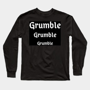 Grumble Grumble Grumble in Black Long Sleeve T-Shirt